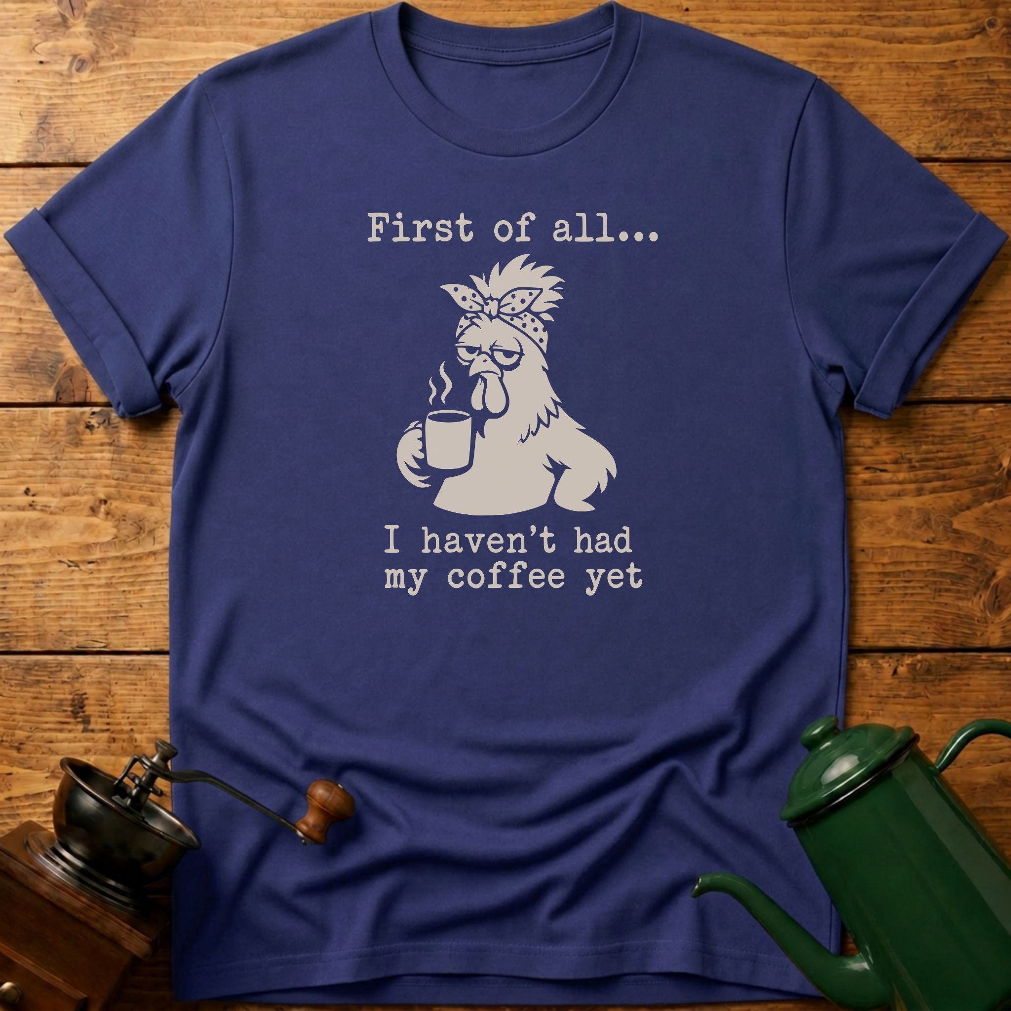 Haven't Had My Coffee T-Shirt