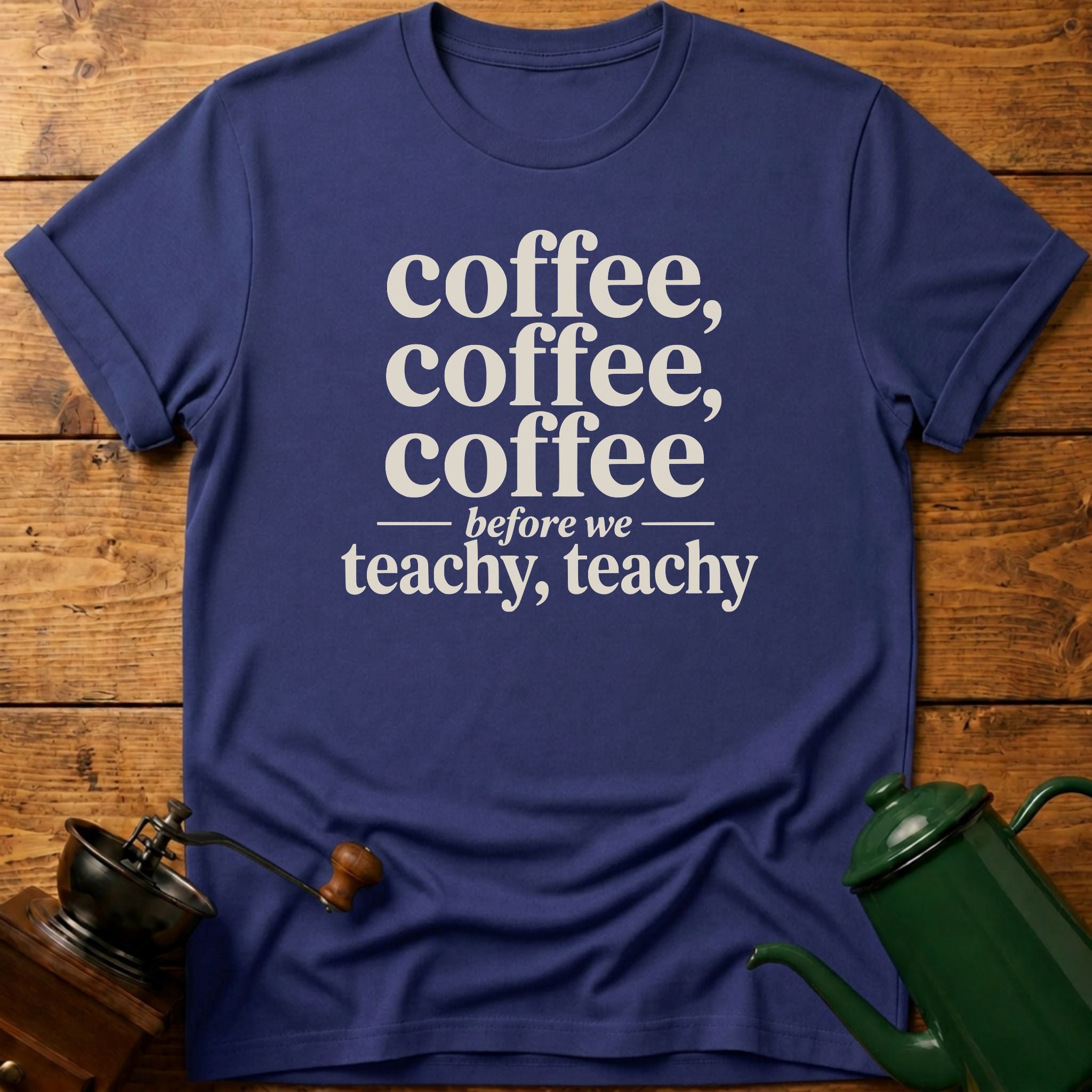Coffee Before We Teachy T-Shirt