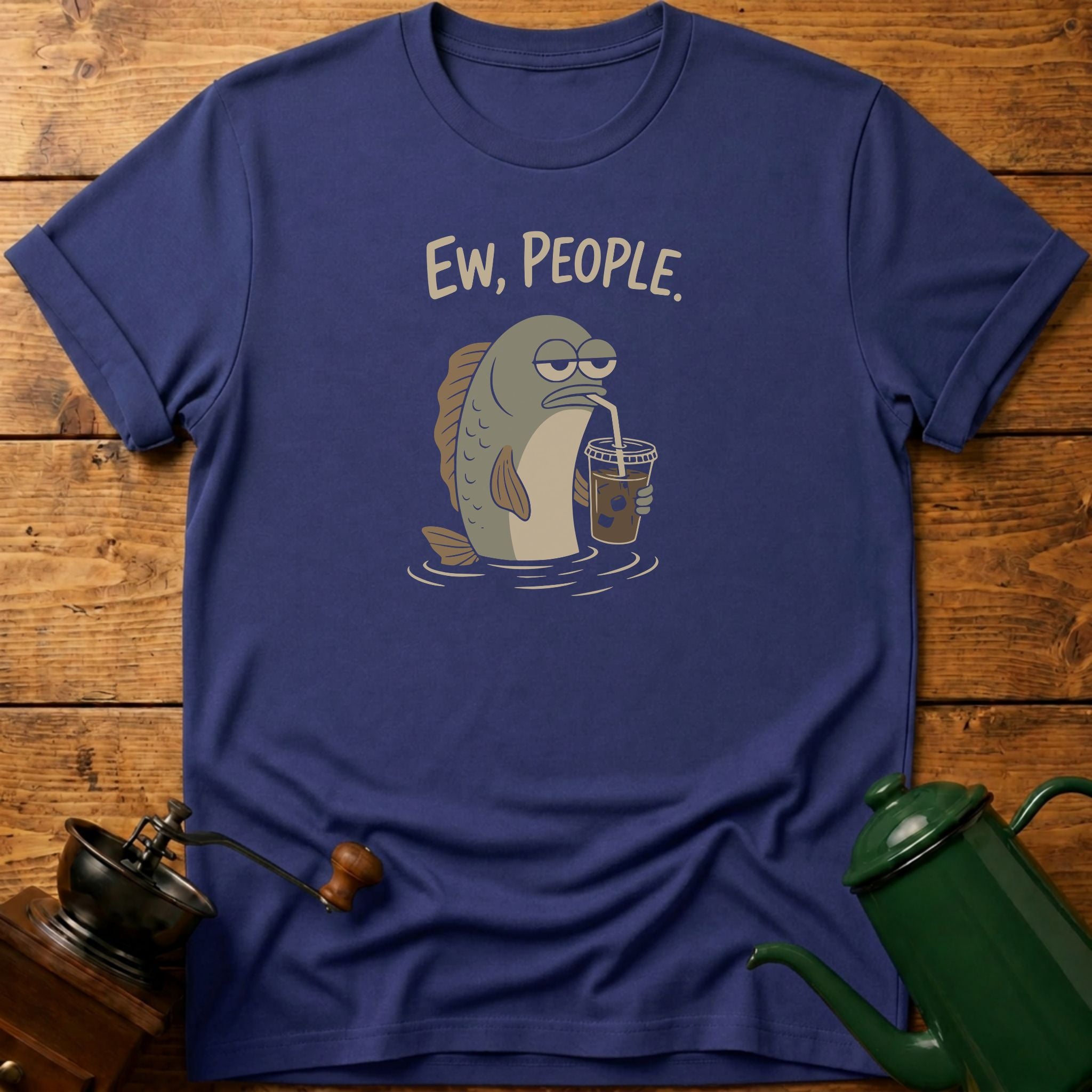 Fish, Ew, People T-Shirt