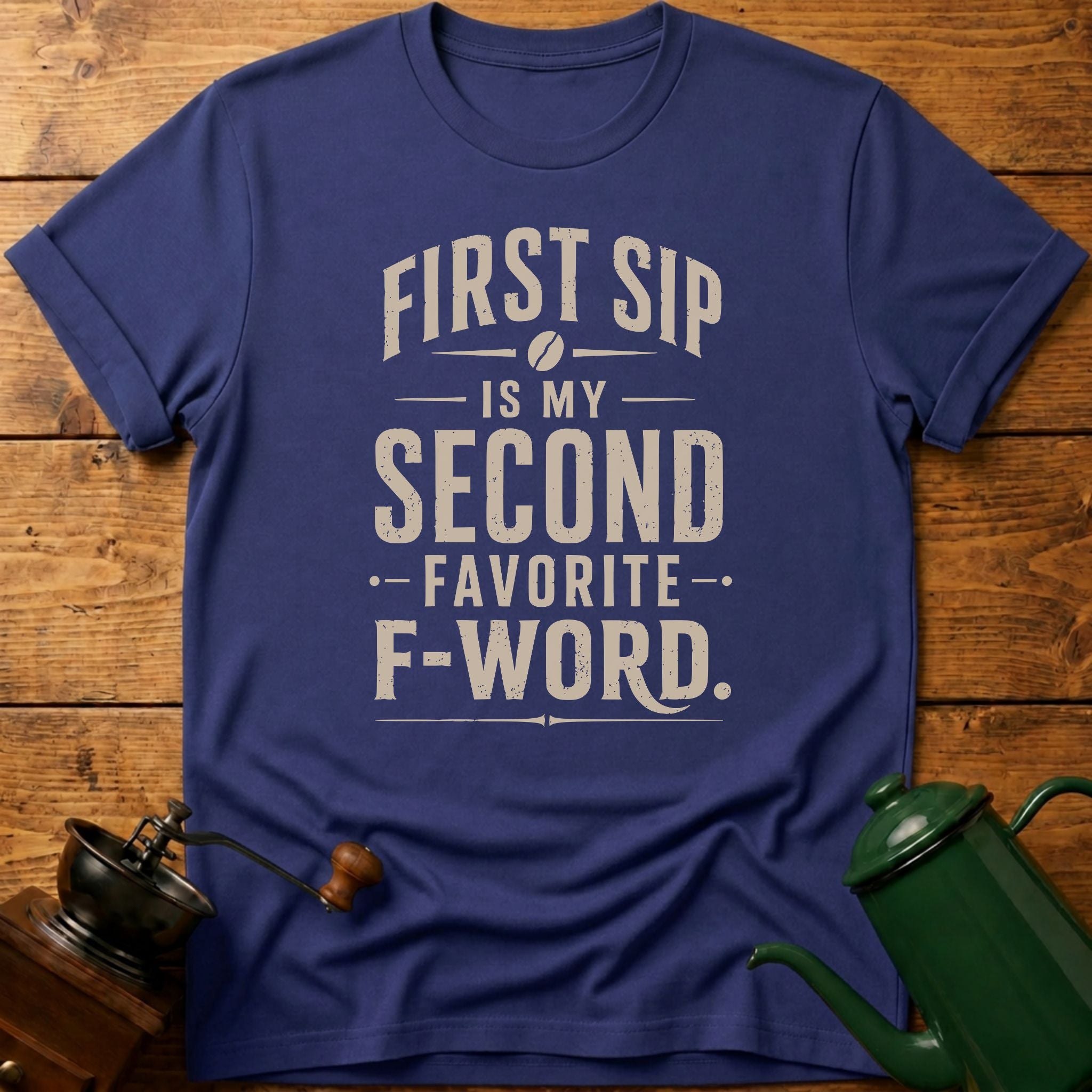 First Sip F-Word T-Shirt