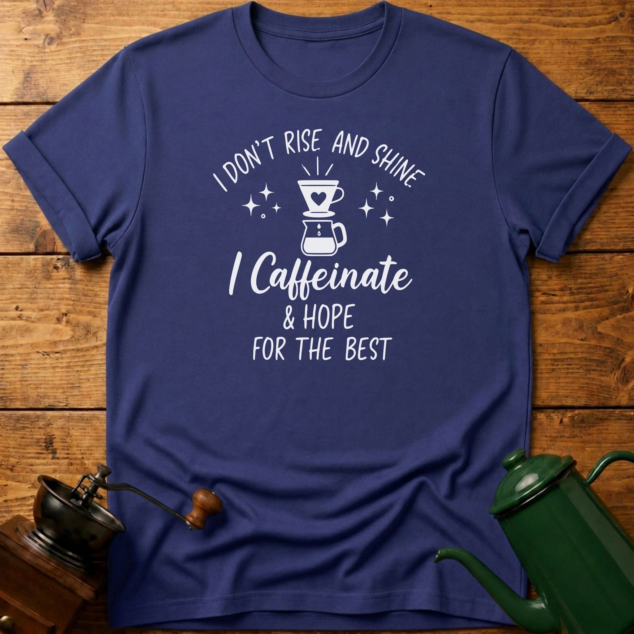 I Don't Rise & Shine T-Shirt