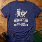 Keep Coffee Closer T-Shirt