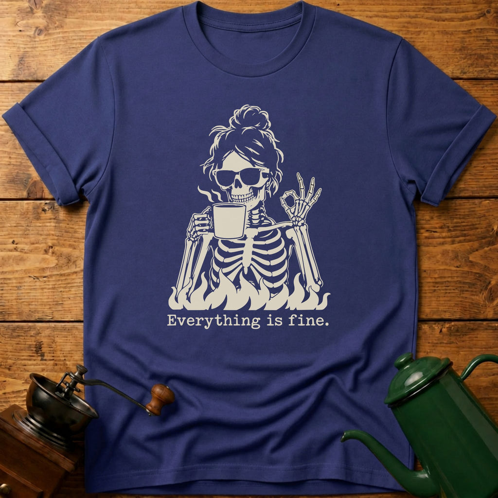 Everything Is Fine T-Shirt