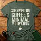 Surviving on Coffee & Minimal Motivation T-Shirt