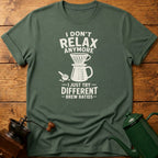 I Don't Relax Anymore T-Shirt