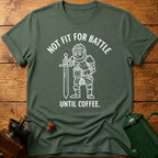 Not Fit For Battle Until Coffee T-Shirt