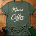 Mama Needs Coffee T-Shirt