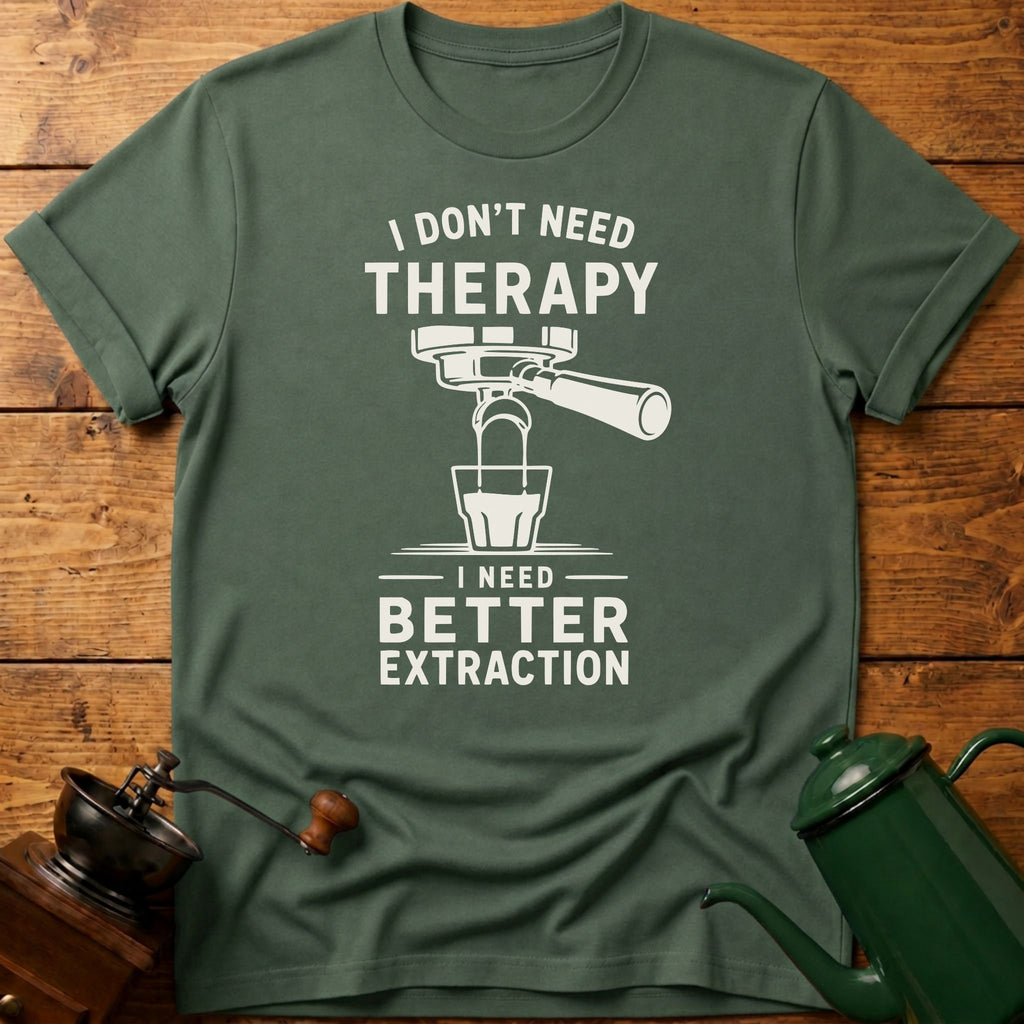 I don't Need Therapy T-Shirt