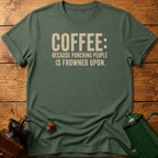 Coffee Because Punching People Is Frowned T-Shirt
