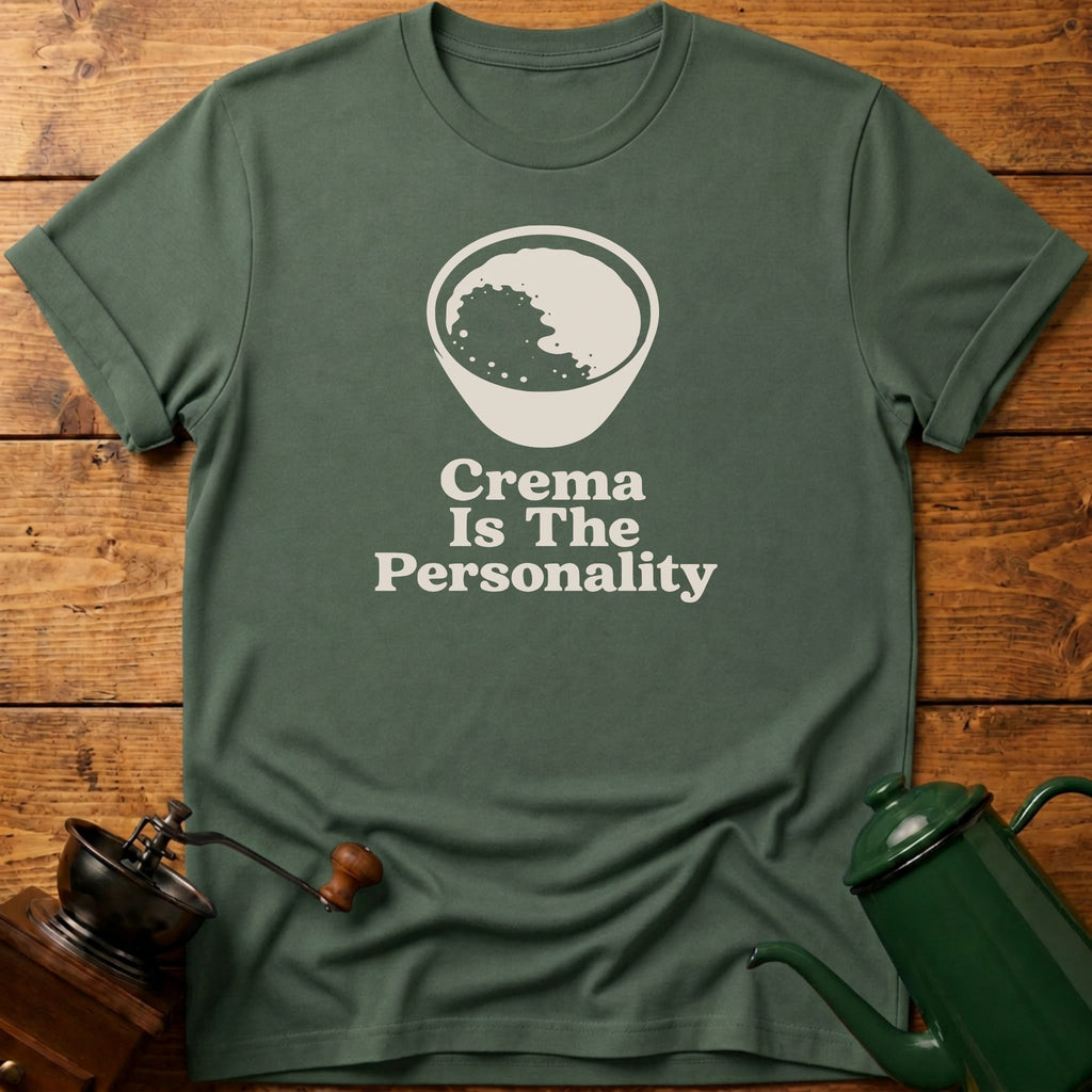 Crema Is The Personality T-Shirt