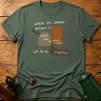 Let Me Be Coffee T-Shirt