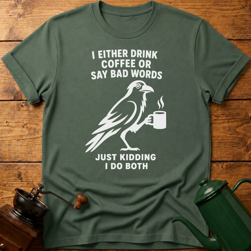 I Drink Coffee Or Say Bad Words T-Shirt