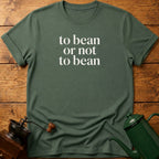 to bean or not to bean T-Shirt