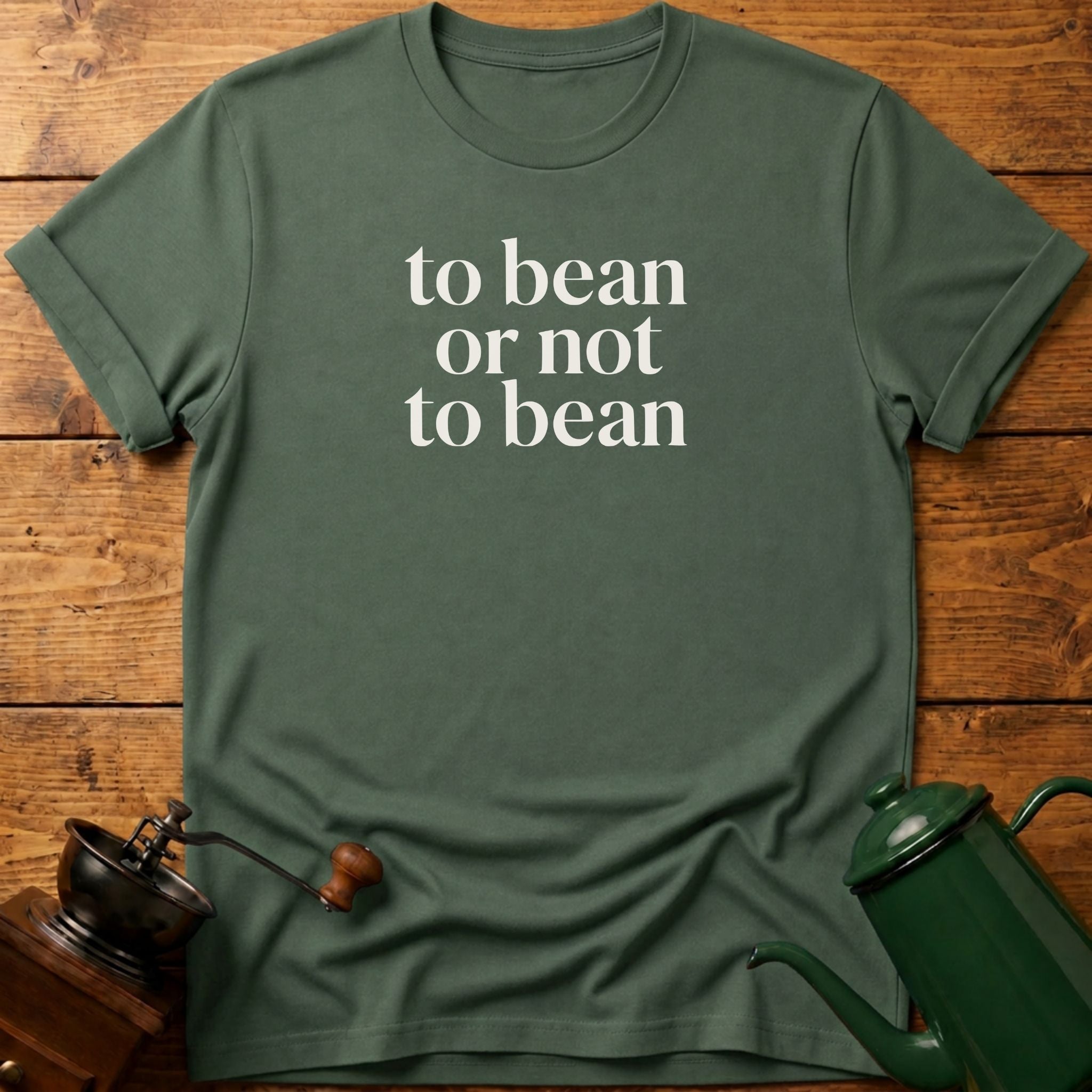 to bean or not to bean T-Shirt