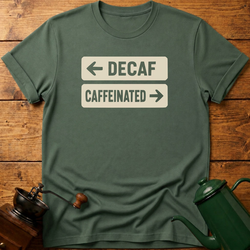 Decaf Caffeinated T-Shirt