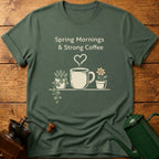 Spring Mornings & Strong Coffee T-Shirt