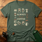 Always Need Coffee T-Shirt