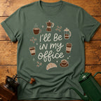 I'll Be In My Office T-Shirt