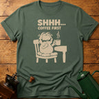 SHHH.. Coffee First T-Shirt