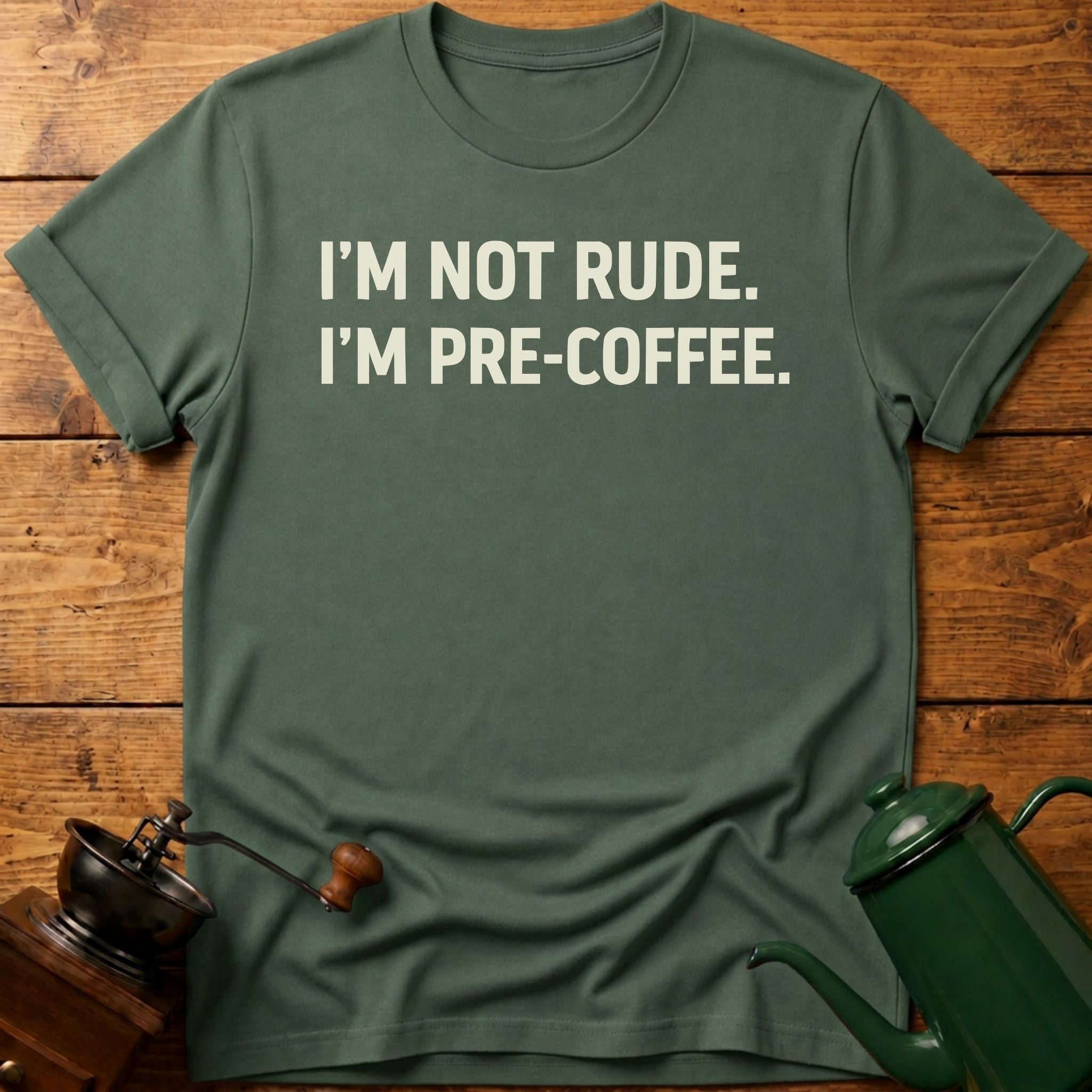 I'm Not Rude I'm Pre-Coffee T-Shirt