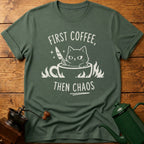 First Coffee Then Chaos T-Shirt