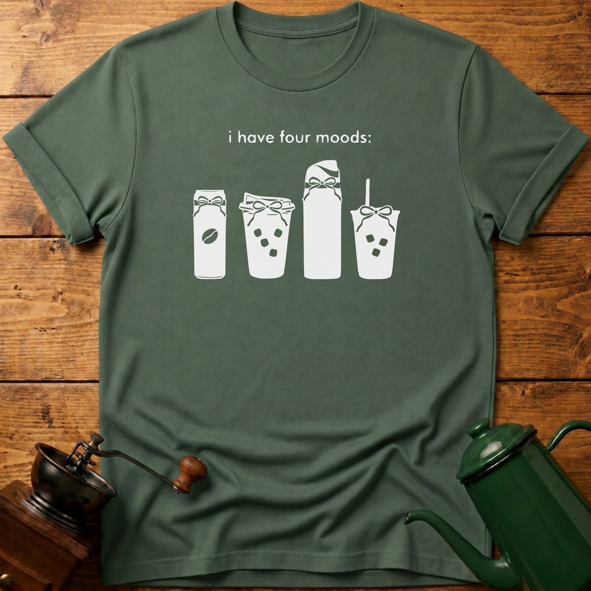 I Have Four Moods T-Shirt