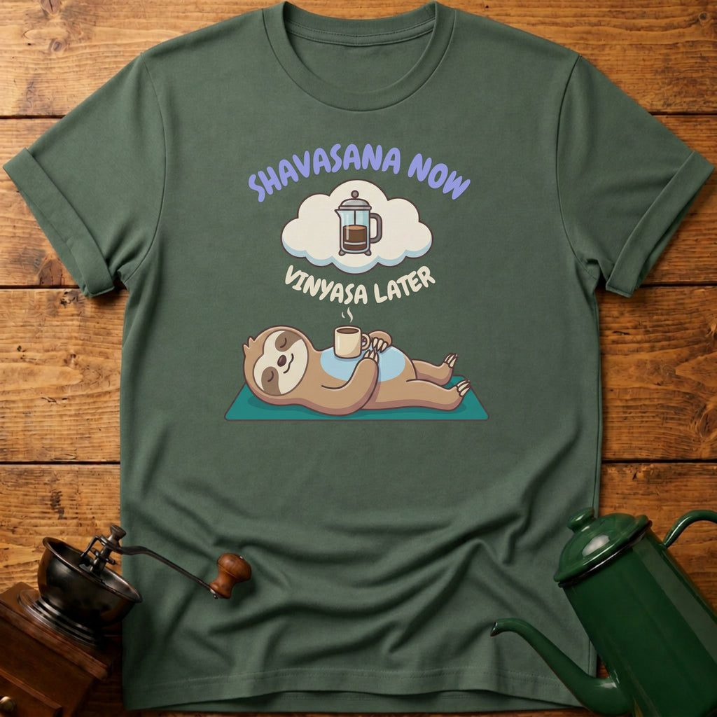 Shavasana Now Vinyasa Later T-Shirt