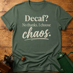 Decaf? No Thanks T-Shirt