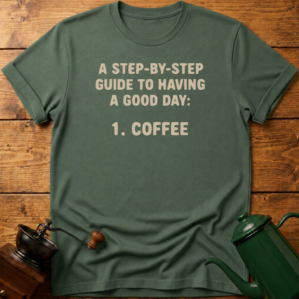 Step-By-Step Guide To Having A Good Day T-Shirt