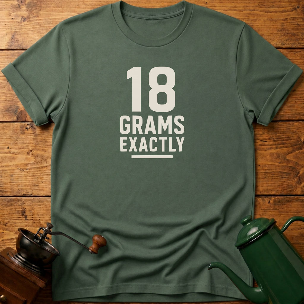 18 Grams Exactly T-Shirt