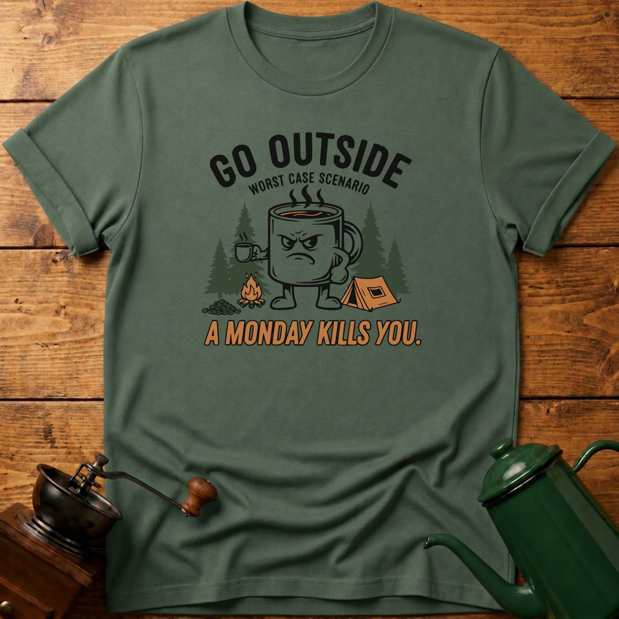 Go Outside Worst Case Scenario A Monday Kills you T-Shirt