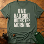 One Bad Shot Ruins The Morning T-Shirt