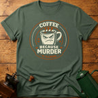 Coffee Because Murder Is Illegal T-Shirt