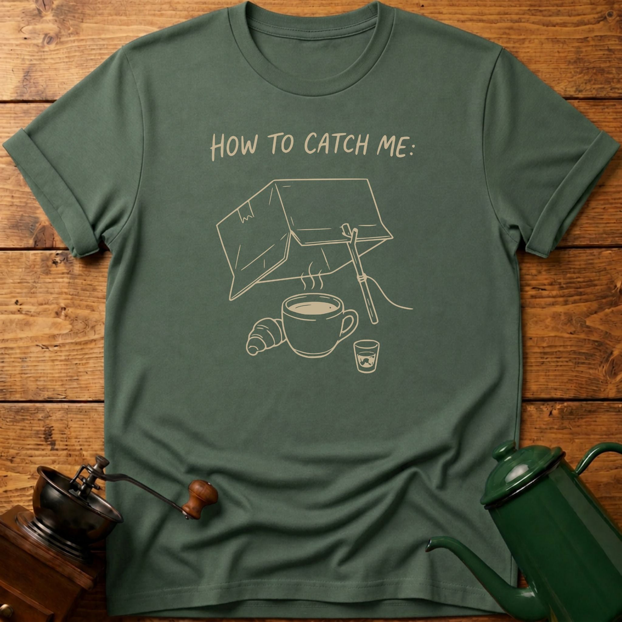 How To Catch Me T-Shirt