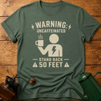 Warning: Uncaffeinated Stand Back 50 Feet T-Shirt