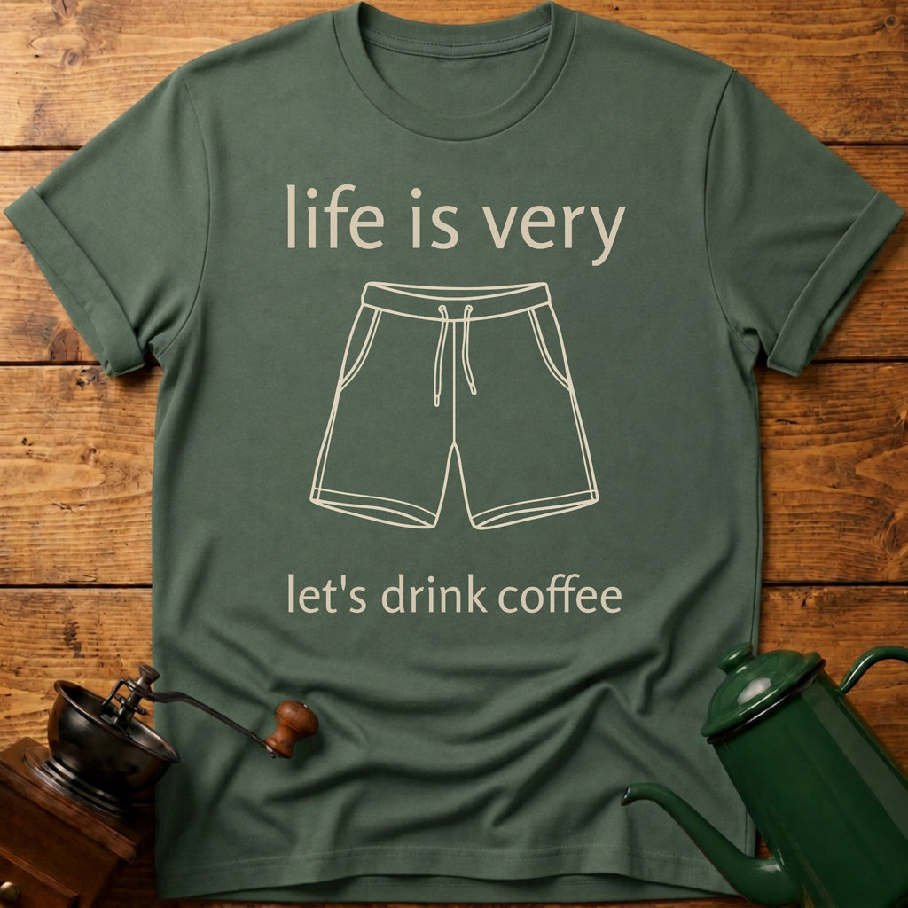 life is very short let's drink coffee T-Shirt