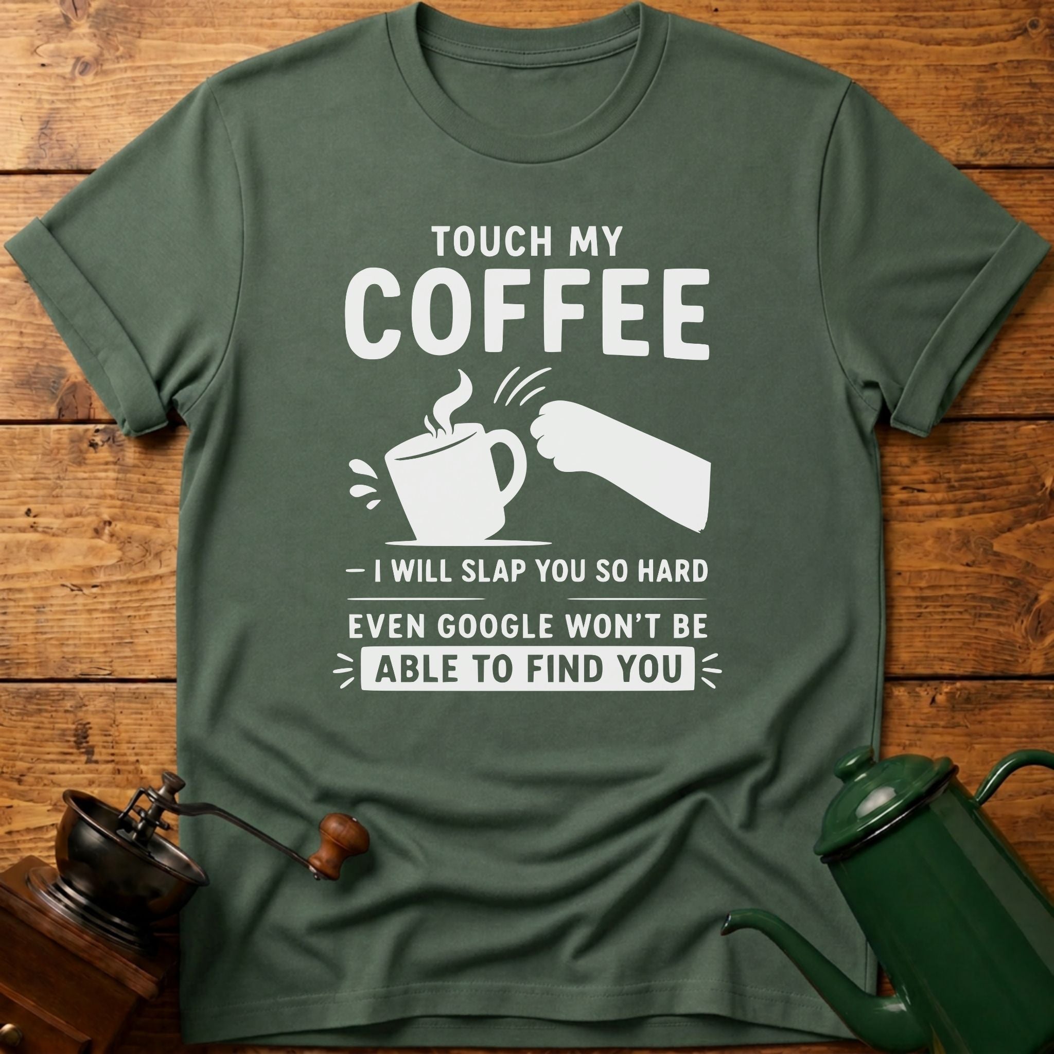Touch My Coffee T-Shirt