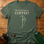My Blood Type Is Coffee! T-Shirt