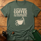 More Coffee For Overthinking T-Shirt
