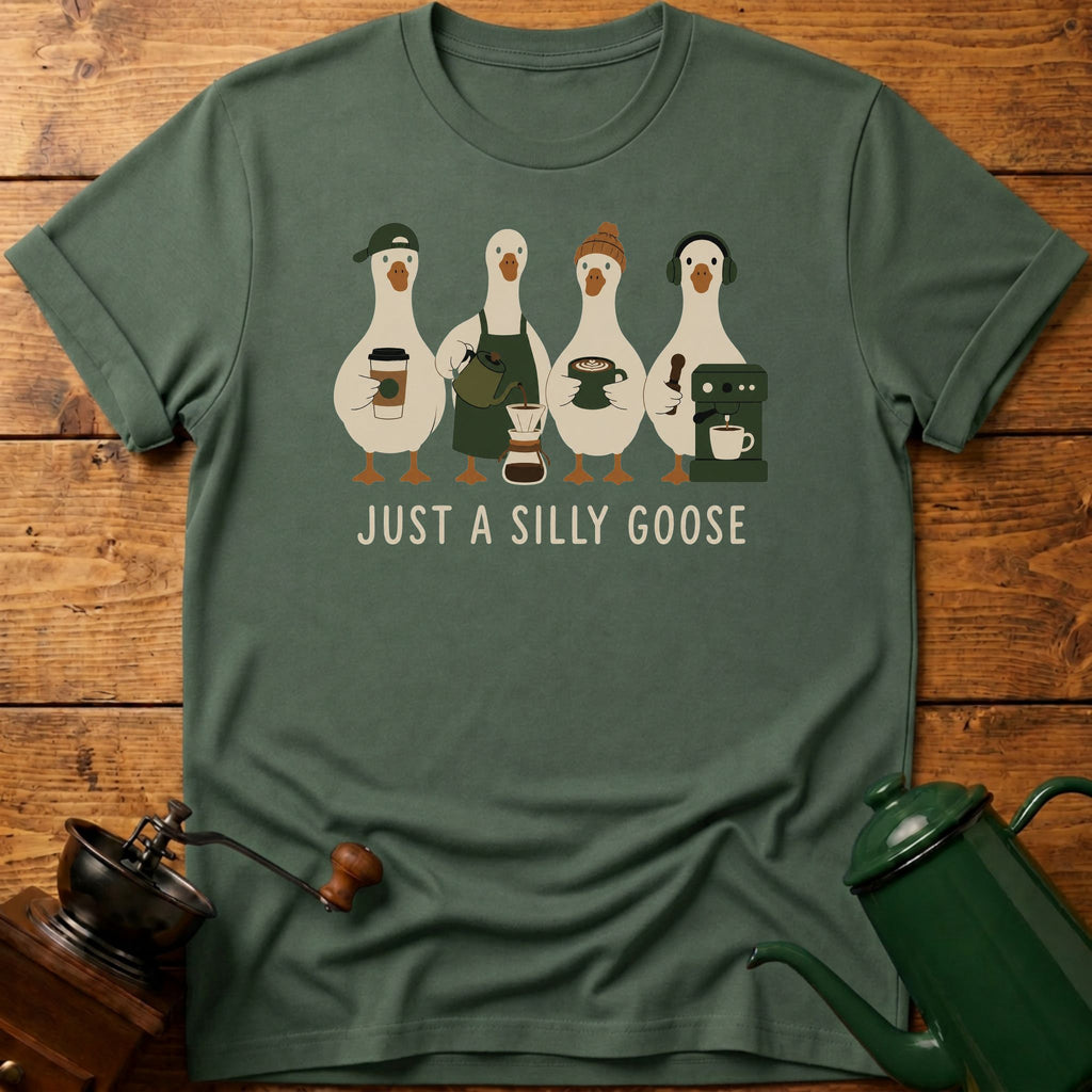 Just A Silly Goose T-Shirt