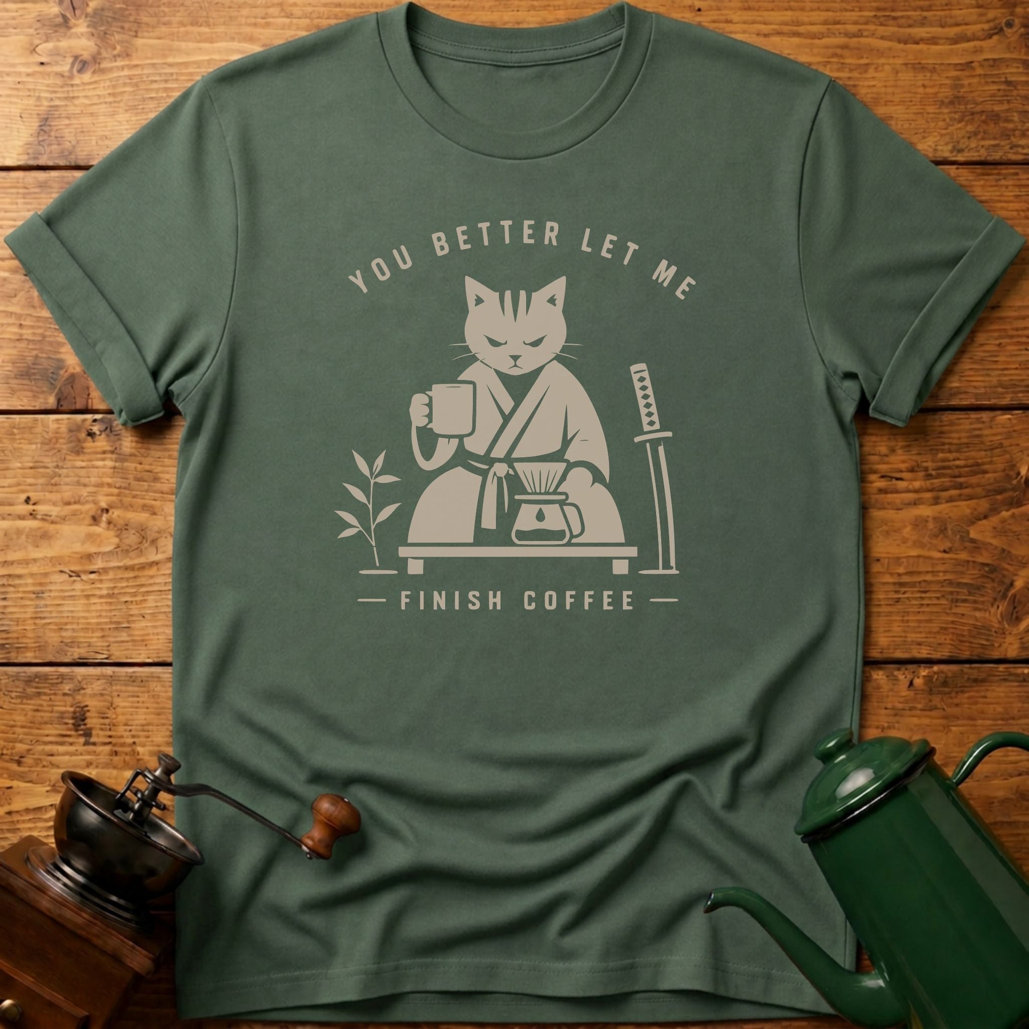 You Better Let Me Finish Coffee T-Shirt