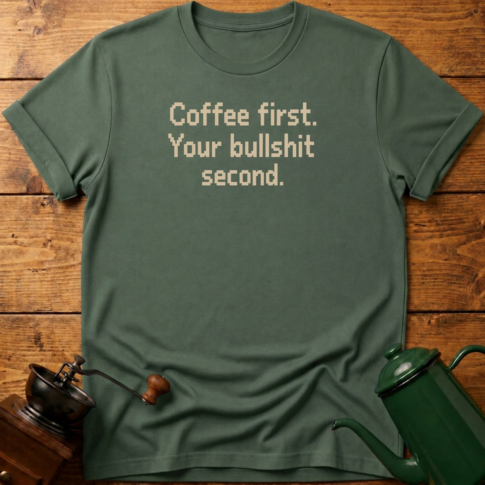Coffee First Bullshit Second T-Shirt