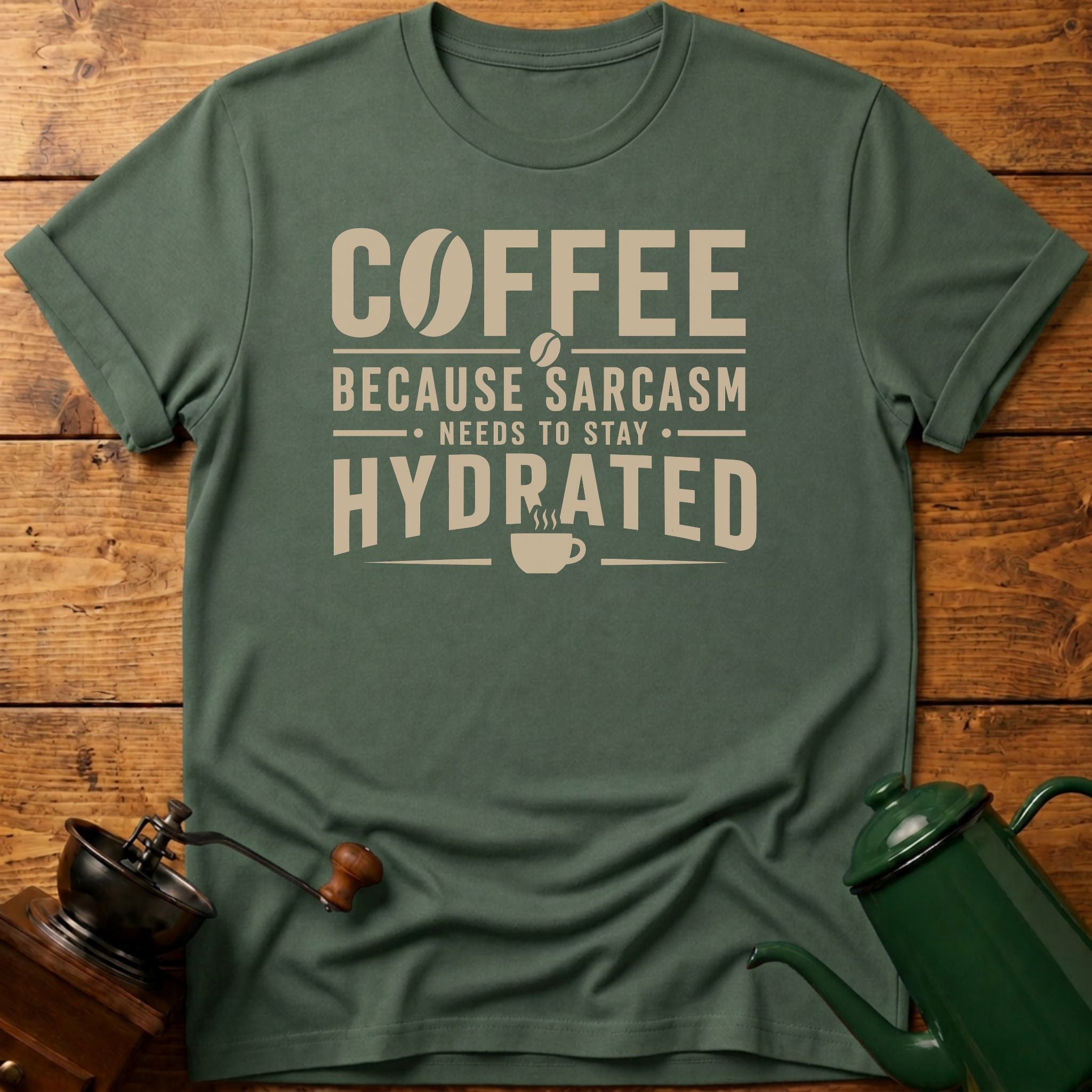 Sarcasm Need To Stay Hydrated T-Shirt