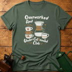 Overworked Under-Caffeinated Club T-Shirt