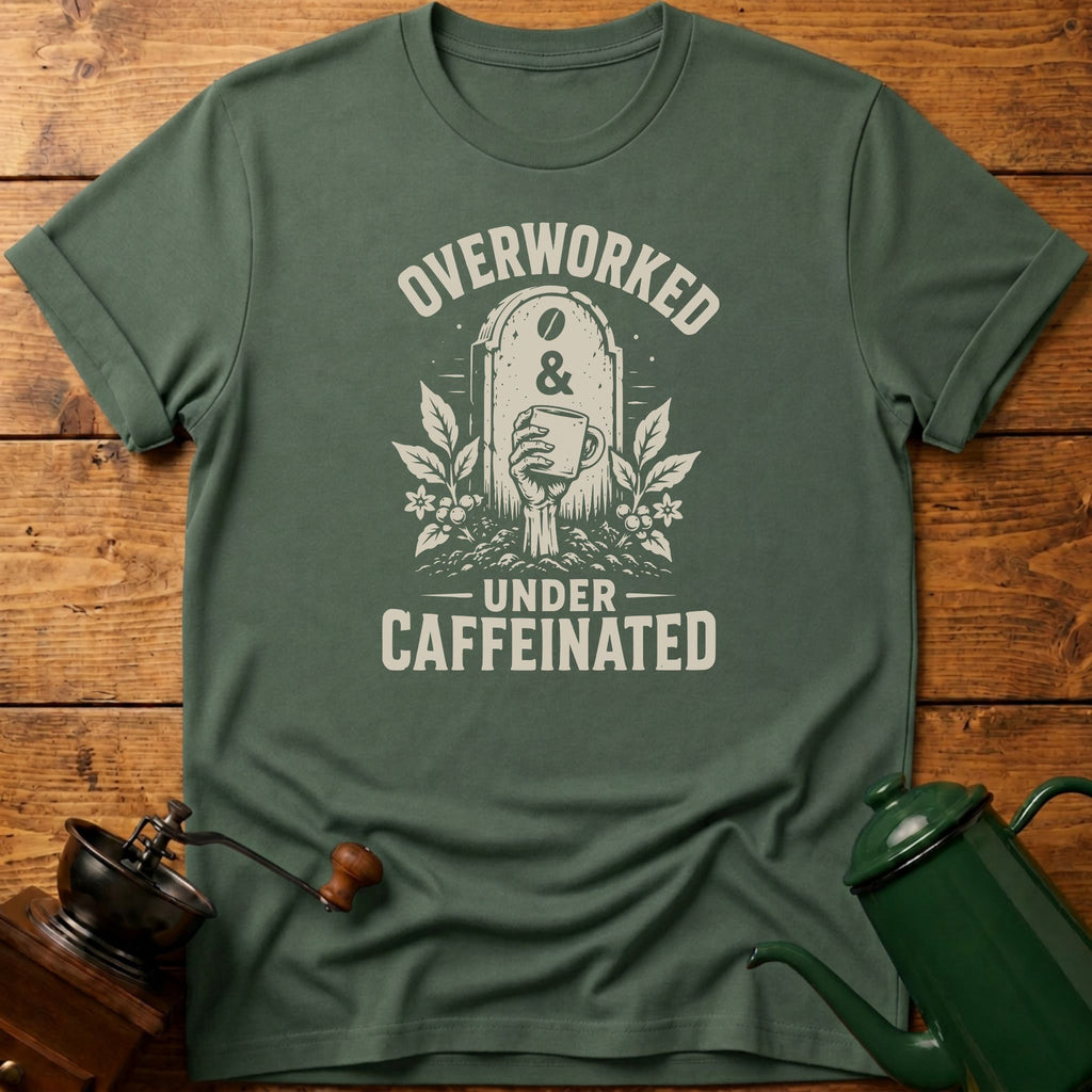 Overworked Under Caffeinated T-Shirt
