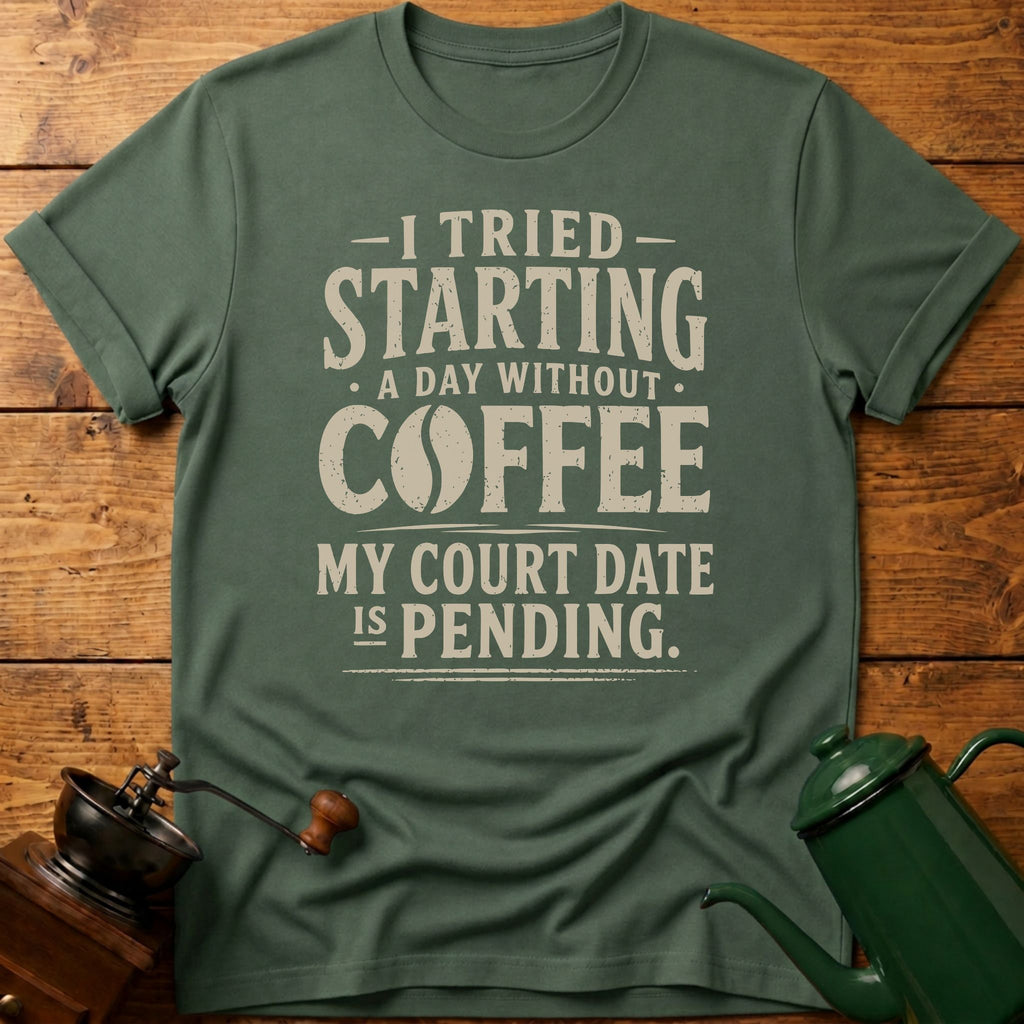 My Court Day Is Pending T-Shirt