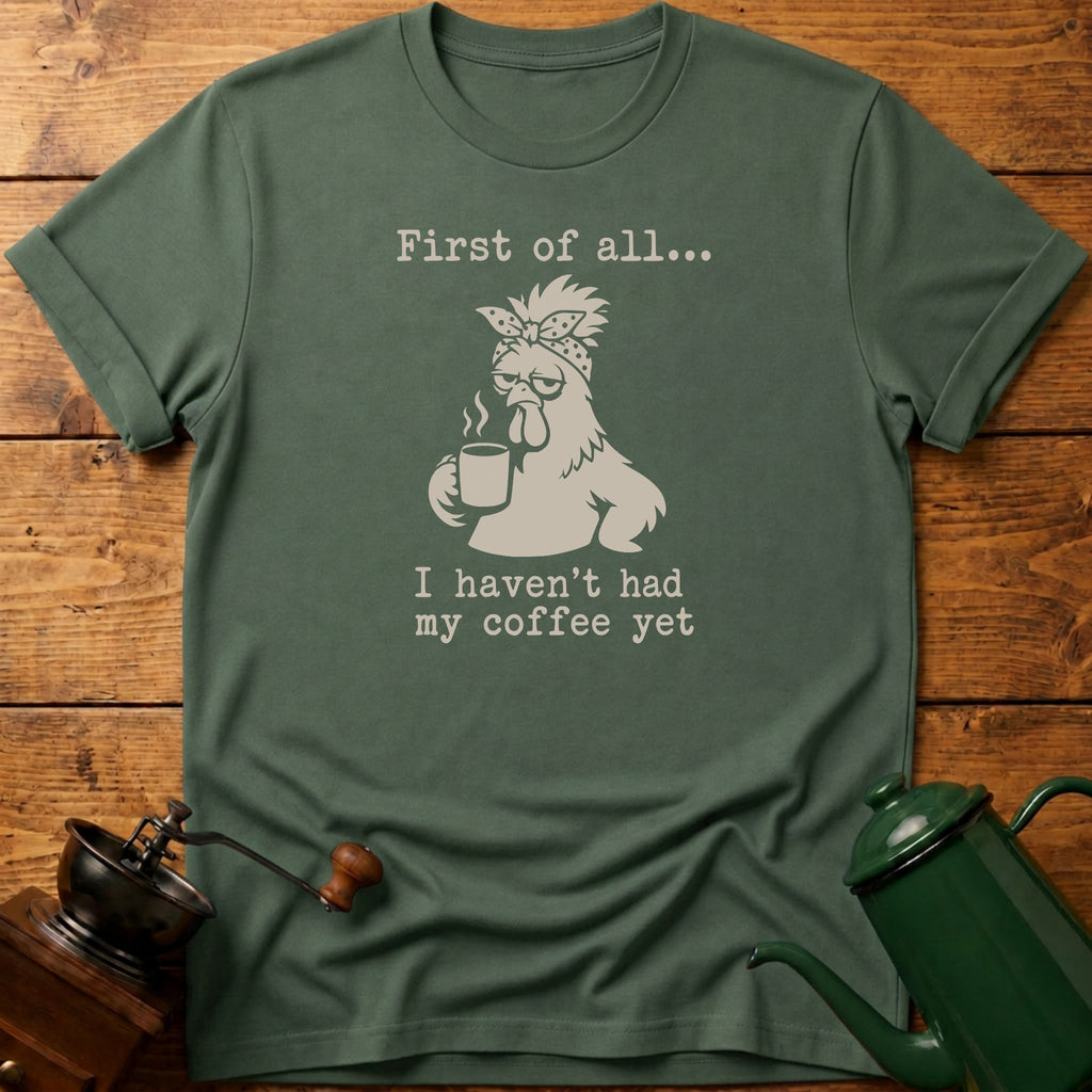 Haven't Had My Coffee T-Shirt
