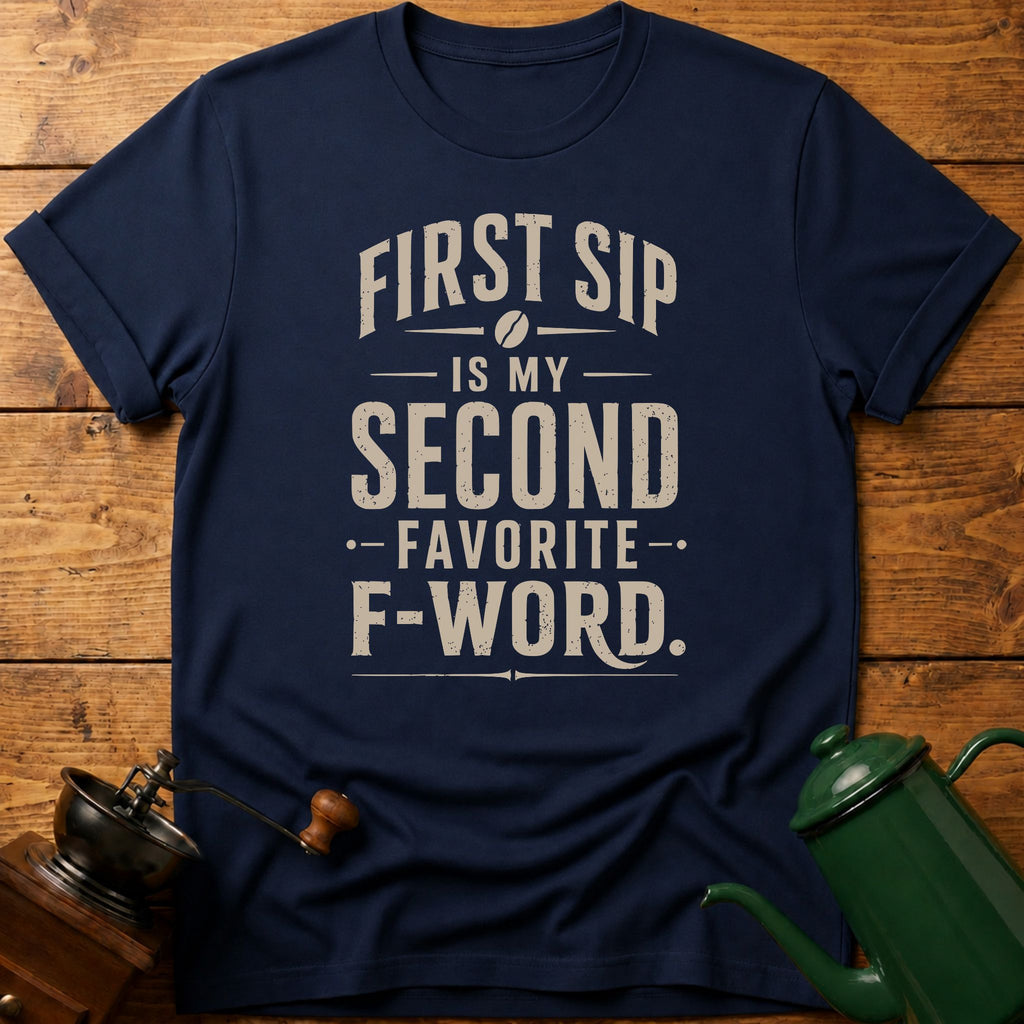 First Sip F-Word T-Shirt