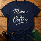 Mama Needs Coffee T-Shirt