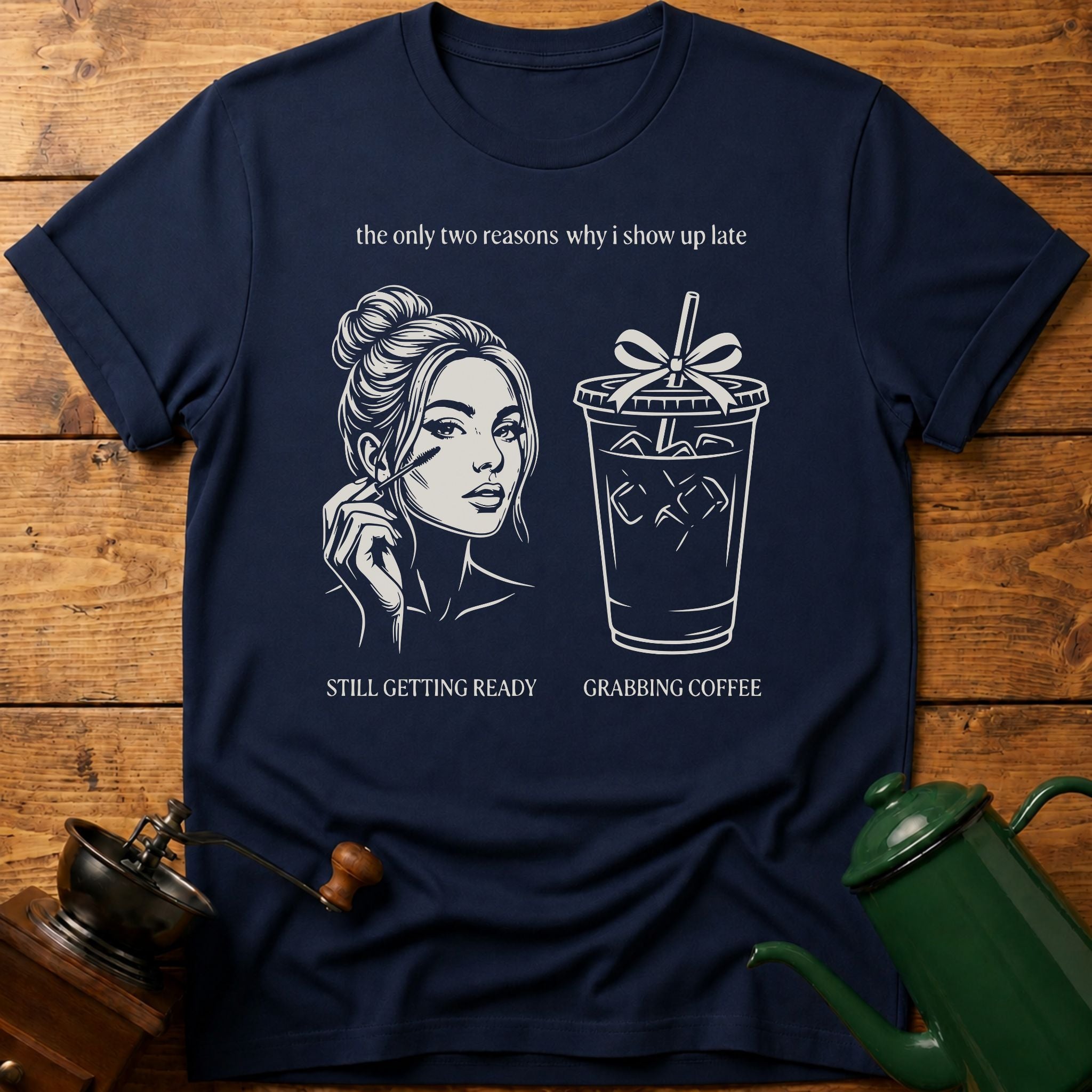 two reasons i show up late T-Shirt